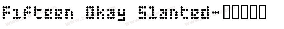 Fifteen Okay Slanted字体转换